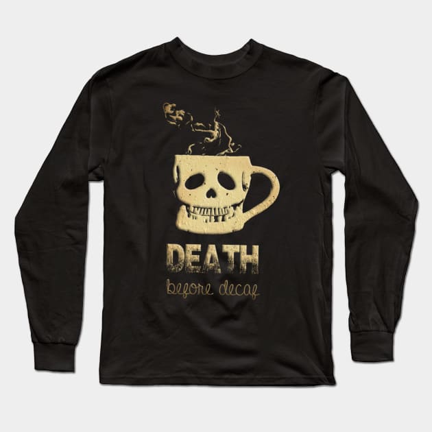 DEATH BEFORE DECAF Long Sleeve T-Shirt by BG305